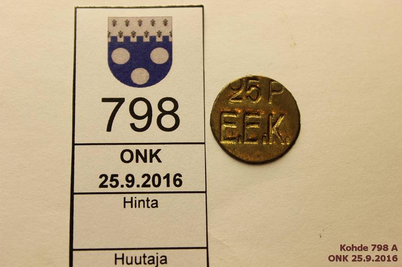 k-0798-a.jpg - Kohde 798, lhthinta: 5 € / myyntihinta: 5 € E.E.K. 25 p Br, yksipuolinen poletti, leimakiiltoa, kunto: 8