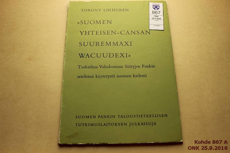 k-0867-a.jpg - Kohde 867, lhthinta: 5 € / myyntihinta: 5 € Torngy Lindgren 1961 Suomen Yhteisen-Cansan Suremmaxi Wakuudeksi.Tutkielma Valtakunnan Styjen Pankin seteleiss kytetyst Suomen kielest. Vrikuvia mm. vanhoista Ruotsin seteleist, kunto: 7